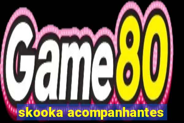 skooka acompanhantes